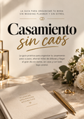 CASAMIENTO SIN CAOS guia para organizar tu boda sin wedding planner y sin estres
